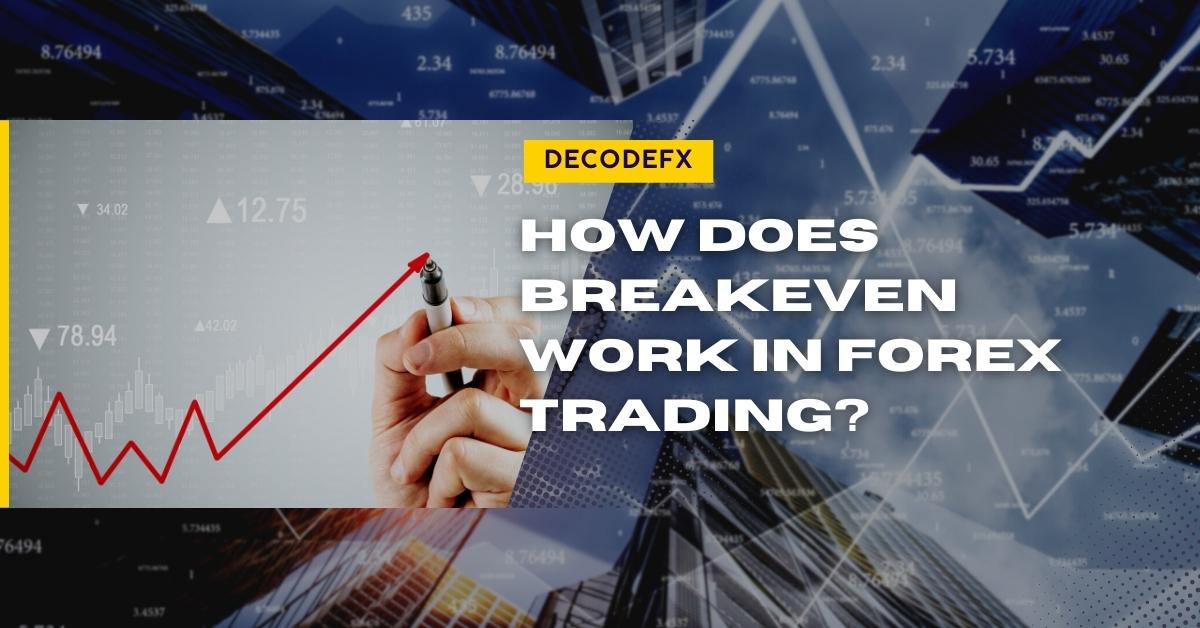 How Does Breakeven Work In Forex? | Decode Global